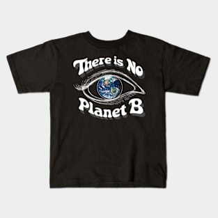 There Is No Planet B - Global Warming Kids T-Shirt